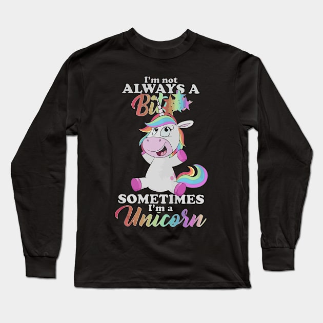 I’m not always a bitch sometimes I’m a Unicorn Long Sleeve T-Shirt by geromeantuin22